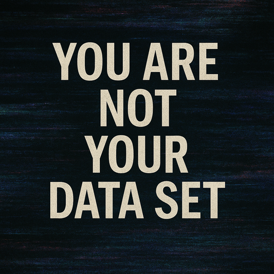 You Are Not Your Data Set