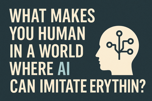 “What Makes You Human in a World Where AI Can Imitate Everything?”
